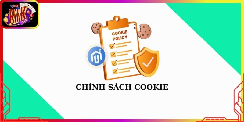 Khái quát chính sách Cookies Rikvip