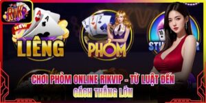 Chơi Phỏm Online Rikvip - Từ Luật Đến Cách Thắng Lớn
