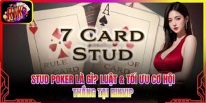 Stud Poker Là Gì? Luật & Tối Ưu Cơ Hội Thắng Tại Rikvip